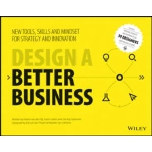 Image of Design a Better Business: New Tools, Skills, and Mindset for Strategy and Innovation by Lisa Kay Solomon, Patrick van der...