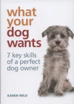 Image of What Your Dog Wants by Karen Wild Hardback