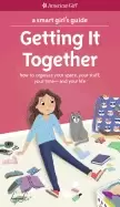 Image of smart girls guide getting it together how to organize your space your stuff