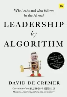 Image of Leadership by Algorithm : Who Leads and Who Follows in the AI Era