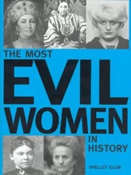 Image of The Most Evil Women in History by Shelley Klein Hardback