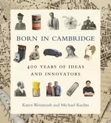 Image of Born in Cambridge : 400 Years of Ideas and Innovators