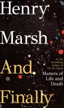 Image of And Finally : Matters of Life and Death, from the bestselling author of DO NO HARM