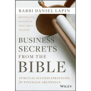 Image of Business Secrets from the Bible: Spiritual Success Strategies for Financial Abundance by Rabbi Daniel Lapin (Hardback, 2014)