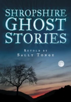 Image of Shropshire Ghost Stories by Sally Tonge Book
