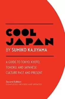 Image of Cool Japan: A Guide to Tokyo, Kyoto, Tohoku and Japanese Culture Past and Present