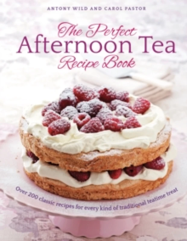 Image of The Perfect Afternoon Tea Recipe Book : More than 200 classic recipes for every kind of traditional teatime treat Hardback