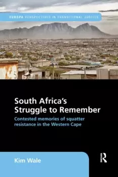 Image of South Africa's Struggle to RememberContested Memories of Squatter Resistance in the Western Cape