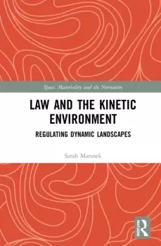 Image of Law and the Kinetic EnvironmentRegulating Dynamic Landscapes