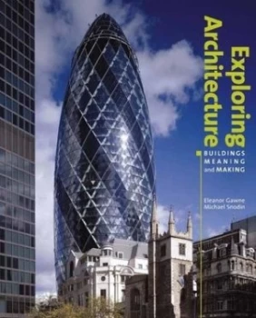Image of Exploring Architecture by Eleanor Gawne and Michael Snodin Hardback