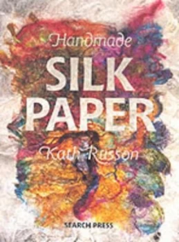 Image of Glorious Handmade Paper Using Silk. by Kath Russon Paperback