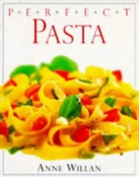 Image of Perfect Pasta by Anne Willan Paperback
