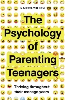 Image of The Psychology of Parenting Teenagers : Thriving throughout their teenage years