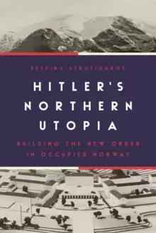 Image of Hitler's Northern Utopia : Building the New Order in Occupied Norway