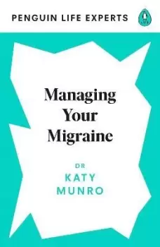 Image of Managing Your Migraine by Dr Katy Munro