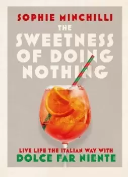 Image of The Sweetness of Doing Nothing by Sophie Minchilli