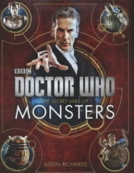 Image of Doctor Who. the Secret Lives of Monsters by Justin Richards Hardback