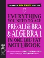 Image of everything you need to ace pre algebra and algebra i in one big fat noteboo