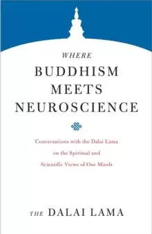 Image of Where Buddhism Meets Neuroscience : Conversations with the Dalai Lama on the Spiritual and Scientific Views of Our Minds