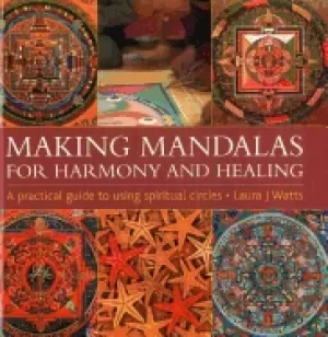 Image of making mandalas for harmony and healing a practical guide to using spiritua