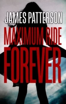 Image of Maximum Ride Forever by James Patterson Paperback