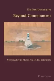 Image of Beyond Containment : Corporeality in Merce Rodoreda's Literature