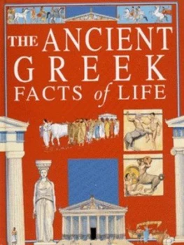 Image of The Ancient Greek Facts of Life by Fiona Macdonald Hardback