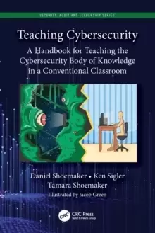 Image of Teaching Cybersecurity : A Handbook for Teaching the Cybersecurity Body of Knowledge in a Conventional Classroom