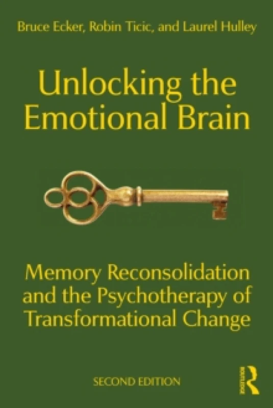 Image of Unlocking the Emotional Brain : Memory Reconsolidation and the Psychotherapy of Transformational Change Paperback / softback