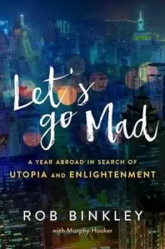 Image of Lets Go Mad by Rob Binkley