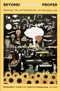 Image of beyond the body proper reading the anthropology of material life lock marga