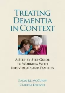 Image of Treating Dementia in Context : A Step-by-Side guide to Working with Individuals and Families