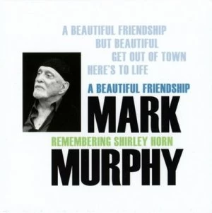 Image of A Beautiful Friendship Remembering Shirley Horn by Mark Murphy CD Album
