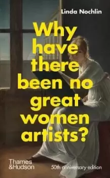 Image of Why Have There Been No Great Women Artists? by Linda Nochlin