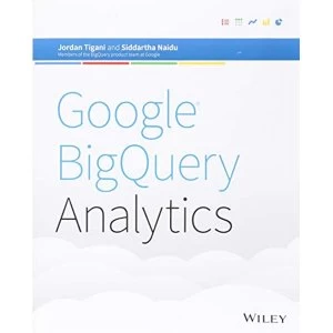 Image of Google BigQuery Analytics by Siddartha Naidu, Jordan Tigani (Paperback, 2014)