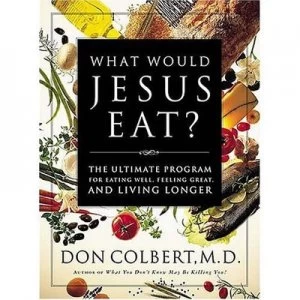 Image of What Would Jesus Eat by Don Colbert Paperback