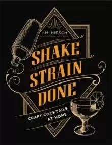 Image of Shake Strain Done : Craft Cocktails at Home