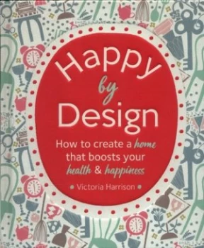Image of Happy by design by Victoria Harrison