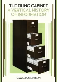Image of The Filing Cabinet : A Vertical History of Information