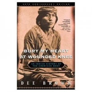 Image of Bury My Heart at Wounded Knee by Brown Dee Paperback
