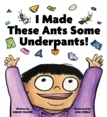 Image of I Made These Ants Some Underpants!