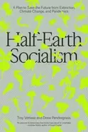 Image of half earth socialism a plan to save the future from extinction climate cha