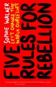 Image of Five Rules for Rebellion : Let's Change the World Ourselves