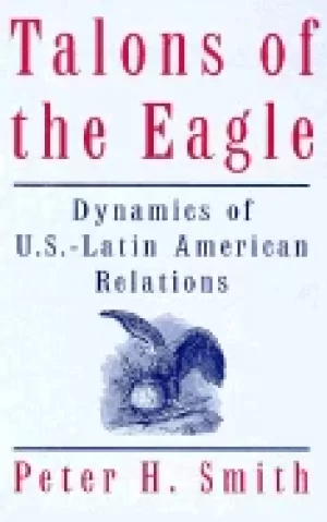 Image of talons of the eagle dynamics of us latin american relations
