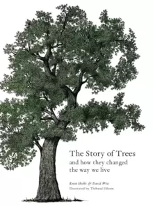 Image of The Story of Trees : And How They Changed the Way We Live