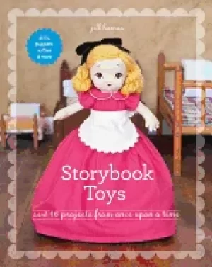 Image of storybook toys sew 16 projects from once upon a time dolls puppets softies