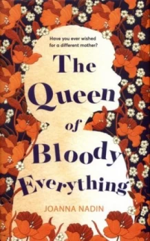 Image of The Queen of Bloody Everything by Joanna Nadin Hardback