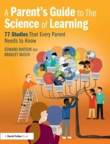 Image of A Parent's Guide to The Science of Learning : 77 Studies That Every Parent Needs to Know