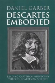 Image of Descartes Embodied by Daniel Garber Paperback