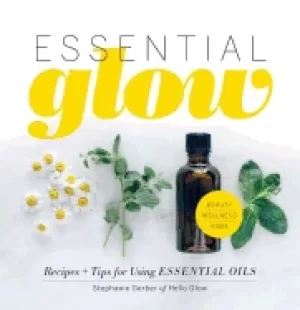 Image of essential glow recipes and tips for using essential oils